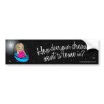 How does your dream want to come in? bumper stickers