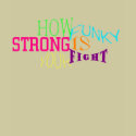 HOW FUNKY STRONG IS YOUR FIGHT t-shirts by aeicha HOW FUNKY STRONG IS YOUR FIGHT t-shirts
