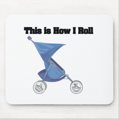 How I Roll (Baby Stroller) Mouse Pads by doonidesigns