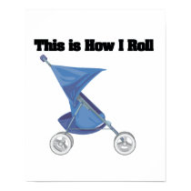 How I Roll (Baby Stroller) posters by doonidesigns How I Roll (Baby Stroller) posters