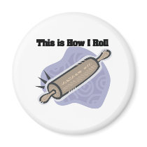 How I Roll (Baker's Rolling Pin) magnets