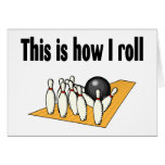 How I Roll Greeting Card