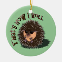 "How I Roll" Cute Rolled-Up Hedgehog Ornament