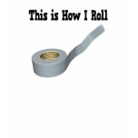 How I Roll Duct Tape T Shirts