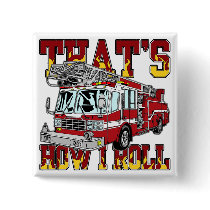 How I Roll Fire Truck Pinback Button