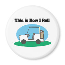 How I Roll (Golf Cart) Fridge Magnet