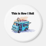 How I Roll (Ice Cream Truck) Magnet