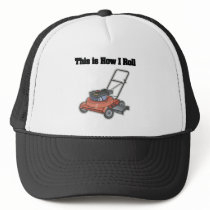 How I Roll (Lawn Mover) Trucker Hat