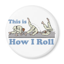 How I Roll Magnet by martialartstshirts How I Roll Magnet
