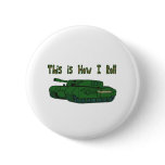 How I Roll (Military Tank) buttons