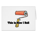 How I Roll (Paint Roller) Card