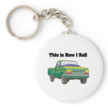 How I Roll (Pickup Truck) Key Chains