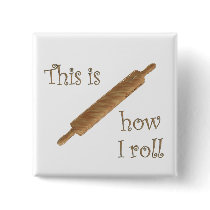 How I Roll Pinback Button