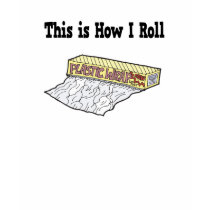 How I Roll Plastic Wrap t-shirts