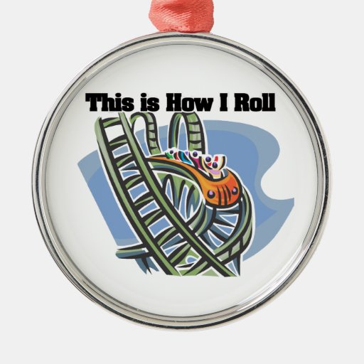 how i roll roller coaster round metal christmas ornament how i roll roller coaster round metal christmas ornament