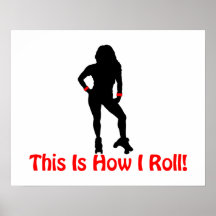 How I Roll Roller Derby Girl Posters