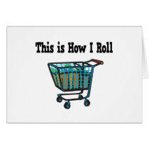 How I Roll Shopping Cart Greeting Card