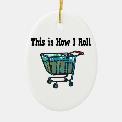 How I Roll Shopping Cart Christmas Ornament