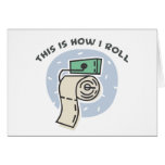 How I Roll (Toilet Paper) Greeting Card