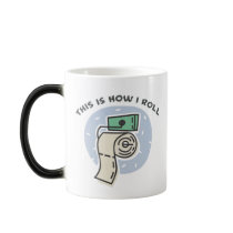 How I Roll (Toilet Paper) Mugs