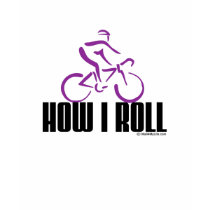 How I Roll t-shirts