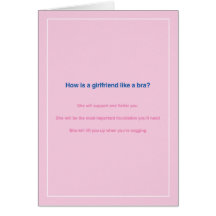 How is a Girlfriend like a bra? Cards