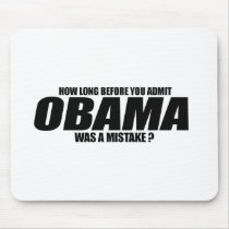 How long before you admit Obama was a mistake Mouse Mat