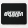 How long before you admit Obama was a mistake T-sh Mouse Mats
