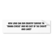 HOW LONG CAN OUR COUNTRY SURVIVE THE "OBAMA CIR... bumper stickers by eeeeeeeazy HOW LONG CAN OUR COUNTRY SURVIVE THE "OBAMA CIR... bumper stickers