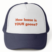 How loose is YOUR goose? hats