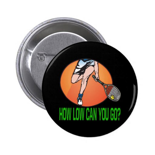 How Low Can You Go Pins