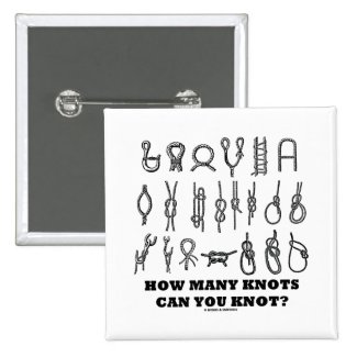 How Many Knots Can You Knot? Button