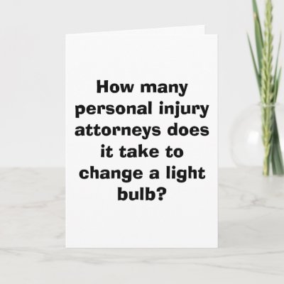 Attorney Injury Lawyer Personal Washington on Greeting Card With A Cute Joke About Personal Injury Lawyers  Great