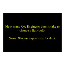 How many QA Engineers does it take to change... posters by voorash How many QA Engineers does it take to change... posters
