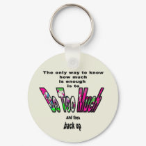 How Much Is Enough Keychain