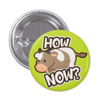 How Now? Button