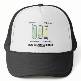 How Solvent Are You? (Chemistry Humor) hat