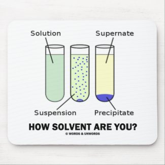 How Solvent Are You? (Chemistry Humor) mousepad
