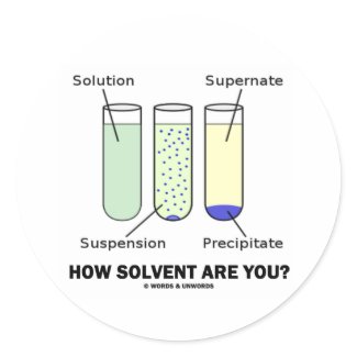 How Solvent Are You? (Chemistry Humor) sticker