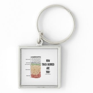 How Thick-Skinned Are You? (Epidermis Skin Layers) keychain