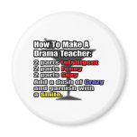 How To Make a Drama Teacher magnets