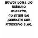 Howey Dean, the Ultimate Hypocrite, Confirms th... t-shirts