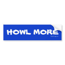 HOWL  MORE Bumper Sticker bumper stickers