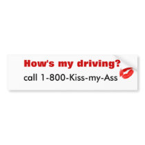 How's my drivin? bumper stickers