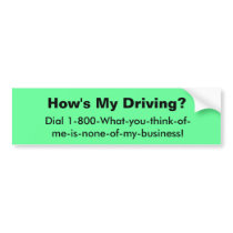 How's My Driving? Bumper Stickers