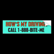 HOW'S MY DRIVING? bumper stickers