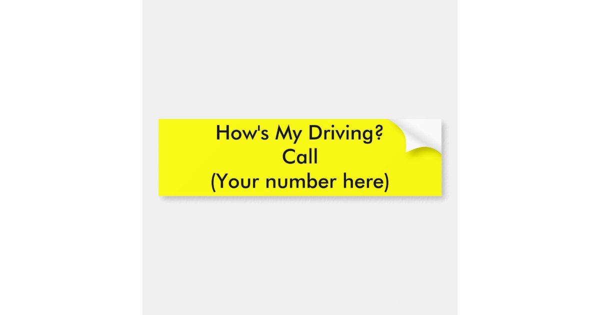 How's My Driving? Bumper Sticker | Zazzle