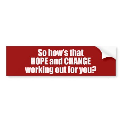 Hows that hope and change working out for you Bump Bumper Stickers by Politicaltshirts