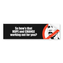 Hows that hope and change working out for you Bump bumper stickers