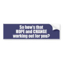 Hows that hope and change working out for you Bump bumper stickers